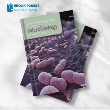 A Photographic Atlas for the Microbiology Laboratory, 5th Edition .2023 High Quality Image PDF