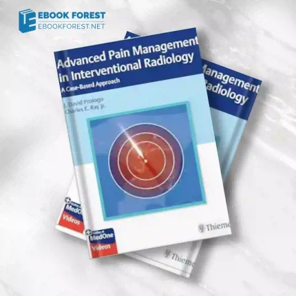 Advanced Pain Management in Interventional Radiology_ Case-Based Approach (Original PDF from Publisher+Videos)