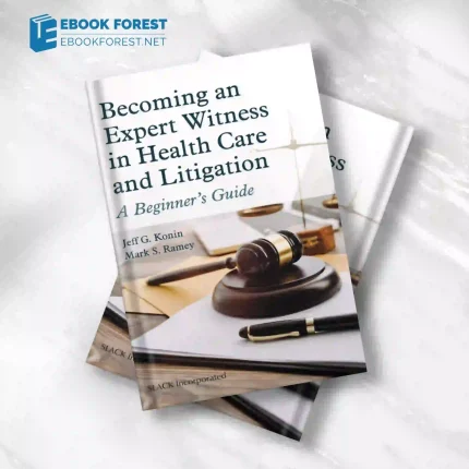 Becoming an Expert Witness in Health Care and Litigation: A Beginner’s Guide .2022 Original PDF