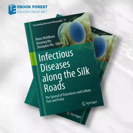 Infectious Diseases along the Silk Roads (Parasitology Research Monographs No. 17) . 2023 Original PDF