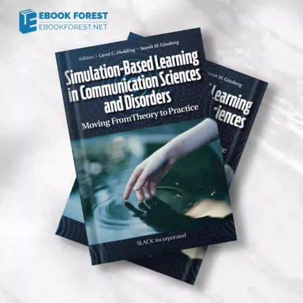 Simulation-Based Learning in Communication Sciences and Disorders: Moving From Theory to Practice .2023 EPUB and converted pdf