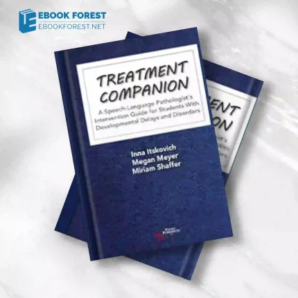 Treatment Companion_ A Speech-Language Pathologist’s Intervention Guide for Students With Developmental Delays and Disorders (Original PDF from Publisher)