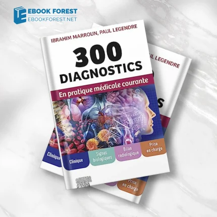 300 diagnostics en pratique médicale courante: Clinique, signes biologiques, bilan radiologique, prise en charge (French Edition).2023 True PDF