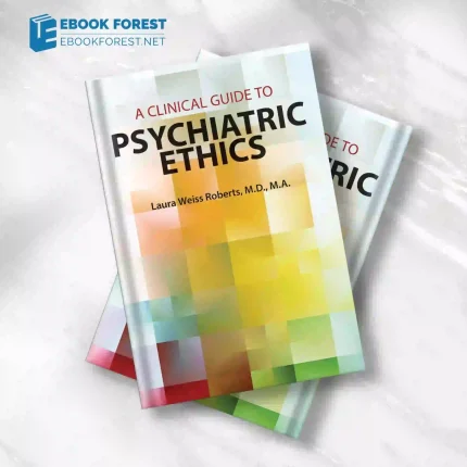 A Clinical Guide to Psychiatric Ethics.2016 Original PDF