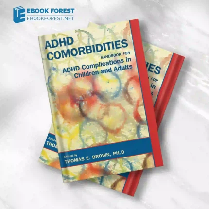 ADHD Comorbidities: Handbook for ADHD Complications in Children and Adults.2008 Original PDF