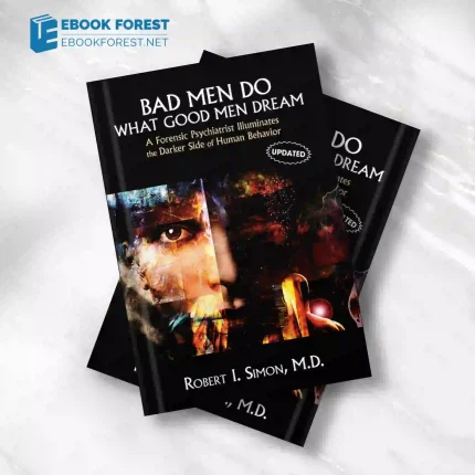 Bad Men Do What Good Men Dream: A Forensic Psychiatrist Illuminates the Darker Side of Human Behavior.2009 Original PDF