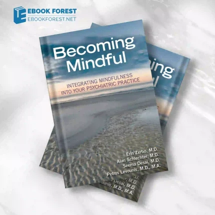 Becoming Mindful: Integrating Mindfulness Into Your Psychiatric Practice.2016 Original PDF