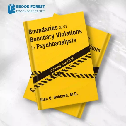 Boundaries and Boundary Violations in Psychoanalysis, 2nd Edition.2016 Original PDF