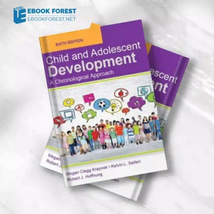 Child and Adolescent Development_ A Chronological Approach, 6th Edition (Original PDF from Publisher)