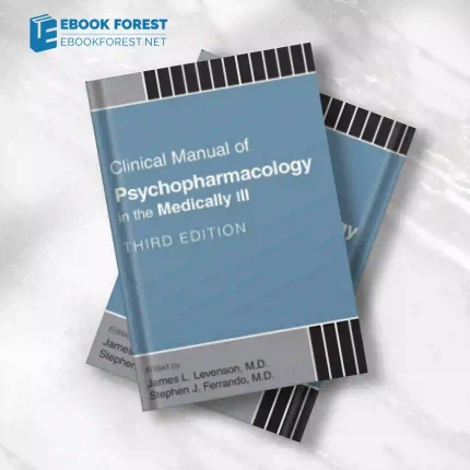 Clinical Manual of Psychopharmacology in the Medically Ill, 3rd Edition.2023 Original PDF