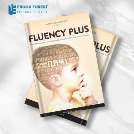 Fluency Plus: Managing Fluency Disorders in Individuals with Multiple Diagnoses .2018 Original PDF