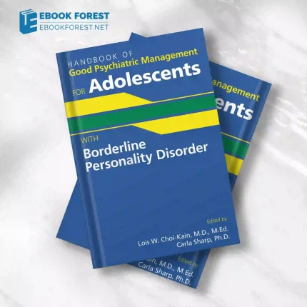 Handbook of Good Psychiatric Management for Adolescents With Borderline Personality Disorder .2021 Original PDF