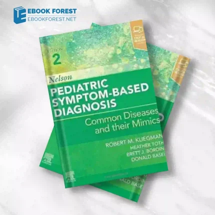 Nelson Pediatric Symptom-Based Diagnosis: Common Diseases and their Mimics, 2nd edition.2022 ePub+Converted PDF