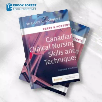 Perry & Potter’s Canadian Clinical Nursing Skills and Techniques, 2nd Edition.Epub and converted pdf