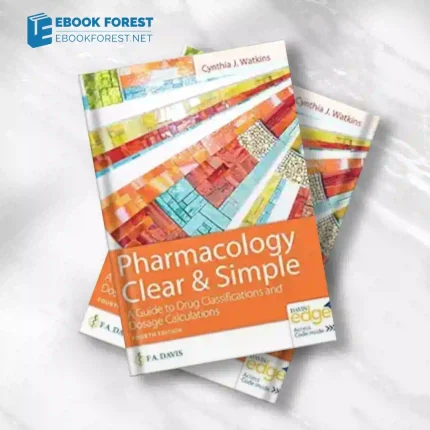 Pharmacology Clear and Simple_ A Guide to Drug Classifications and Dosage Calculations, 4th Edition (Original PDF from Publisher)