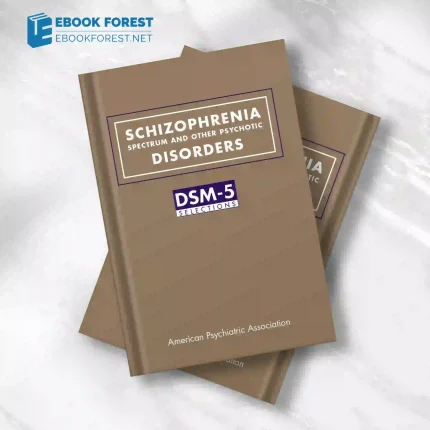 Schizophrenia Spectrum and Other Psychotic Disorders: DSM-5® Selections.2015 Original PDF