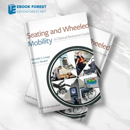 Seating and Wheeled Mobility: A Clinical Resource Guide .2017 Original PDF