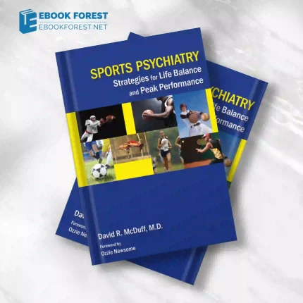 Sports Psychiatry: Strategies for Life Balance and Peak Performance.2012 Original PDF