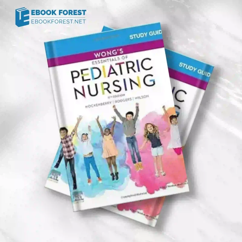 Study Guide for Wong’s Essentials of Pediatric Nursing, 11th edition.2021 Original PDF