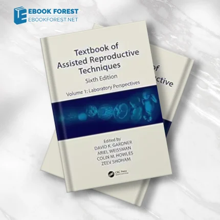 Textbook of Assisted Reproductive Techniques: Volume 1: Laboratory Perspectives, 6th edition,2023 Original PDF