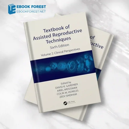 Textbook of Assisted Reproductive Techniques: Volume 2: Clinical Perspectives, 6th edition,2023 Original PDF