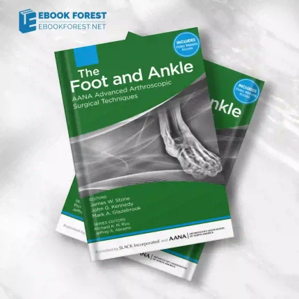 The Foot and Ankle: AANA Advanced Arthroscopic Surgical Techniques 2016 EPUB & converted pdf