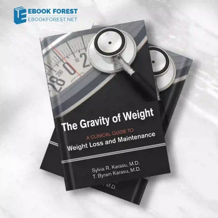The Gravity of Weight: A Clinical Guide to Weight Loss and Maintenance.2010 Original PDF