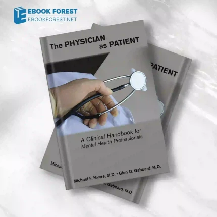 The Physician as Patient: A Clinical Handbook for Mental Health Professionals.2009 Original PDF