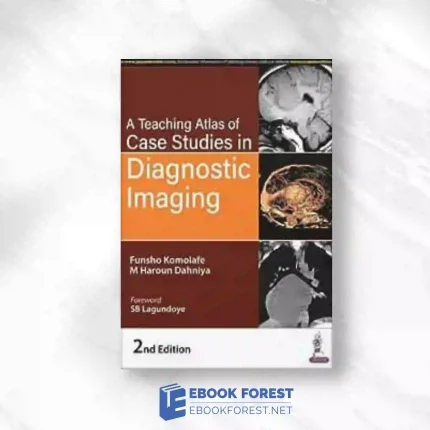 A Teaching Atlas Of Case Studies In Diagnostic Imaging, 2nd Edition.2023 Original PDF