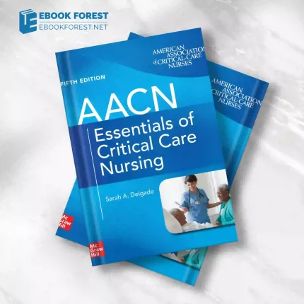 AACN Essentials of Critical Care Nursing, 5th Edition.2023 Original PDF