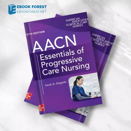 AACN Essentials of Progressive Care Nursing, 5th Edition.2023 Original PDF