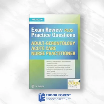 Adult-Gerontology Acute Care Nurse Practitioner: Exam Review Plus Practice Questions.2021 Original PDF