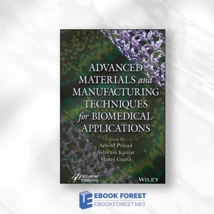 Advanced Materials and Manufacturing Techniques for Biomedical Applications.2023 Original PDF