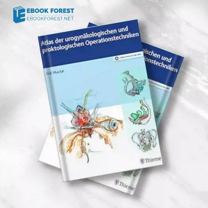 Atlas der urogynäkologischen und proktologischen Operationstechniken.2017 Original PDF