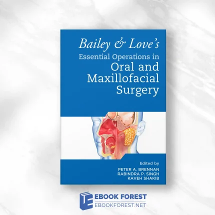 Bailey & Love’s Essential Operations In Oral & Maxillofacial Surgery 2023 Epub and converted pdf