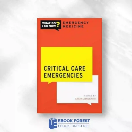 Critical Care Emergencies (What Do I Do Now Emergency Medicine).2023 Original PDF