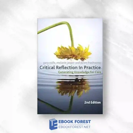 Critical Reflection In Practice: Generating Knowledge For Care, 2nd Edition.2010 Original PDF