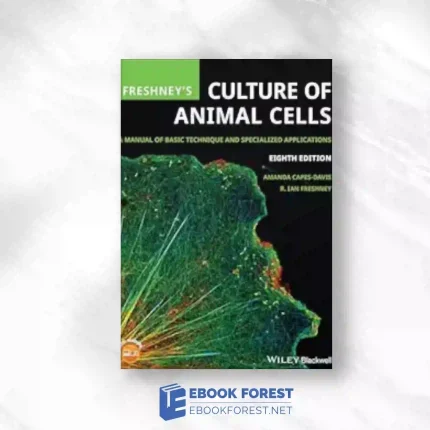 Freshney’s Culture Of Animal Cells: A Manual Of Basic Technique And Specialized Applications, 8th Edition.2021 Original PDF
