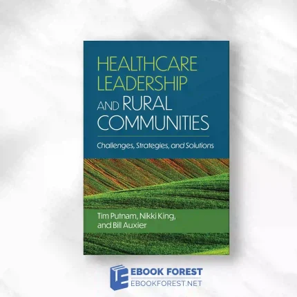Healthcare Leadership And Rural Communities: Challenges, Strategies, And Solutions.2023 Original PDF