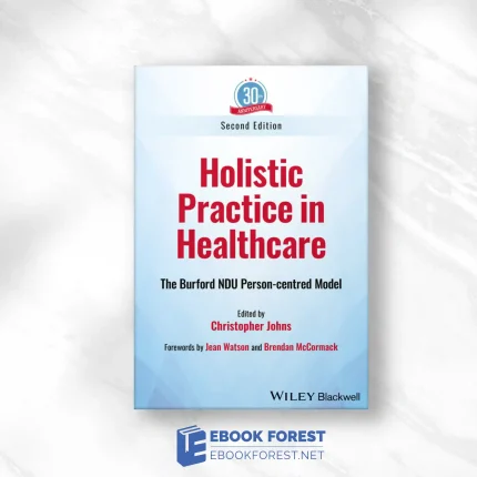 Holistic Practice in Healthcare: The Burford NDU Person-centred Model, 2nd Edition.2023 Original PDF