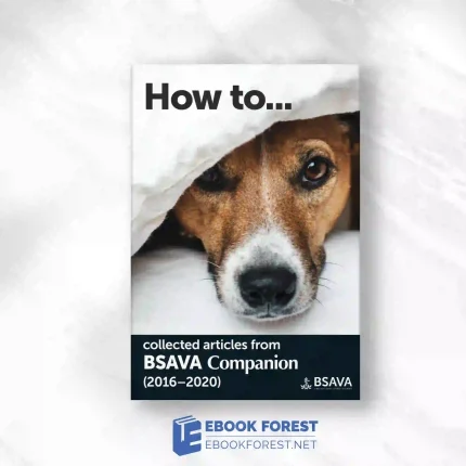 How To…Collected Articles From BSAVA Companion 2016-2020.2021 Original PDF