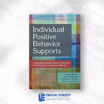 Individual Positive Behavior Supports: A Standards-Based Guide To Practices In School And Community Settings.2014 Original PDF