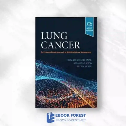 Lung Cancer: An Evidence-Based Approach To Multidisciplinary Management.2023 Original PDF