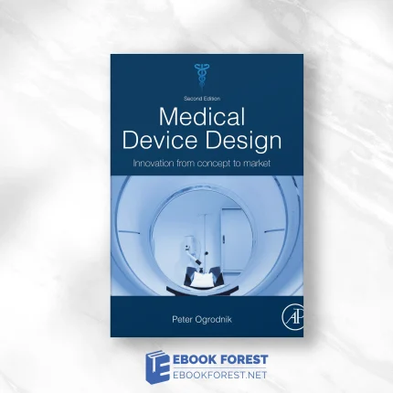 Medical Device Design: Innovation from Concept to Market, 2nd Edition.2019 Original PDF
