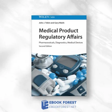 Medical Product Regulatory Affairs: Pharmaceuticals, Diagnostics, Medical Devices, 2nd Edition.2023 Original PDF