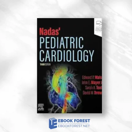 Nadas’ Pediatric Cardiology, 3rd Edition .2024 EPub+Converted PDF