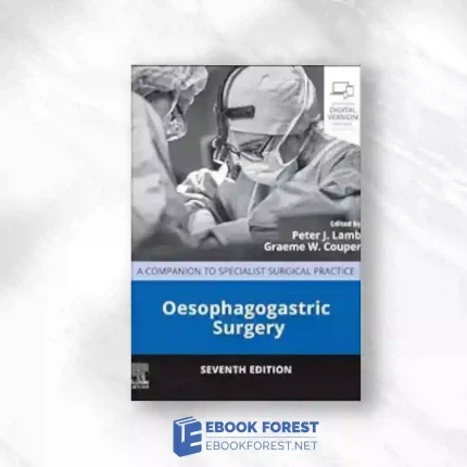 Oesophagogastric Surgery: A Companion to Specialist Surgical Practice, 7th edition True PDF