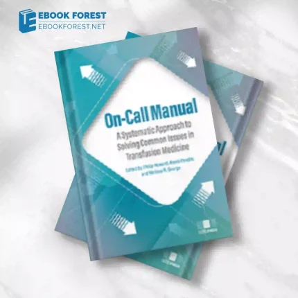 On-Call Manual A Systematic Approach to Solving Common Issues in Transfusion Medicine.2023 Original PDF