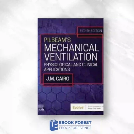 Pilbeam’s Mechanical Ventilation: Physiological And Clinical Applications, 8th Edition.2023 Original PDF
