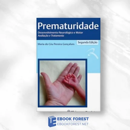 Prematuridade: Desenvolvimento Neurológico E Motor Avaliação E Tratamento (Portuguese Edition) 2023. EPUB and converted pdf